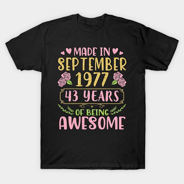 Made In September 1977 Happy Birthday To Me You Mom Sister Daughter 43 Years Of Being Awesome T-Shirt by bakhanh123